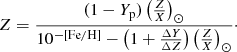 $$ \begin{aligned} Z = \frac{(1-Y_{\rm p}) \left(\frac{Z}{X}\right)_{\odot }}{10^{-\mathrm{[Fe/H]}}-\left( 1+\frac{\Delta Y}{\Delta Z}\right) \left(\frac{Z}{X} \right)_{\odot }}\cdot \end{aligned} $$
