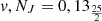 $ \mathit{v}, N_J = 0, 13_{\frac{25}{2}} $