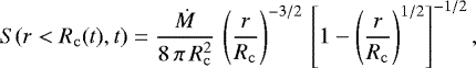 \begin{equation*} S(r < R_{\mathrm{c}}(t),t) = \frac{\dot{M}}{8\, \pi \, R_{\mathrm{c}}^{2}} \, \left( \frac{r}{R_{\mathrm{c}}} \right) ^{-3/2} \, \left[ 1 - \left(\frac{r}{R_{\mathrm{c}}}\right)^{1/2} \right] ^{-1/2},\end{equation*}