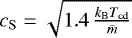 $c_{\mathrm{S}} = \sqrt{1.4 \, \frac{k_{\mathrm{B}}T_{\mathrm{cd}}}{\bar{m}}}$