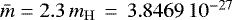$\bar{m} = 2.3 \, m_{\mathrm{H}} \, = \, 3.8469 \, 10^{-27}$