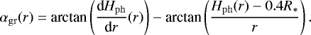 \begin{equation*} \alpha_{\mathrm{gr}}(r) = \textrm{arctan} \left( \frac{\textrm{d}H_{\mathrm{ph}}}{\textrm{d}r}(r)\right) - \textrm{arctan}\left(\frac{H_{\mathrm{ph}}(r)-0.4 R_{*}}{r}\right).\end{equation*}
