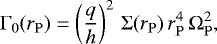 \begin{equation*}\Gamma_{0}(r_{\mathrm{P}}) = \left(\frac{q}{h}\right)^{2} \, \Sigma(r_{\mathrm{P}}) \, r_{\mathrm{P}}^{4} \, \Omega_{\mathrm{P}}^{2}, \end{equation*}