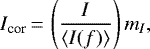 \begin{align*} I_{\textrm{cor}}\,{=}\,\left(\frac{I}{\langle I(f)\rangle } \right)m_{I},\end{align*}