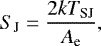 \begin{align*} S_{\textrm{J}} = \frac{2k T_{\textrm{SJ}}}{A_{\textrm{e}}}, \end{align*}