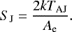 \begin{align*} S_{\textrm{J}} = \frac{2k T_{\textrm{AJ}}}{A_{\textrm{e}}}. \end{align*}