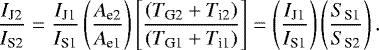 \begin{align*} \frac{I_{\textrm{J2}}}{I_{\textrm{S2}}} = \frac{I_{\textrm{J1}}}{I_{\textrm{S1}}} \left(\frac{A_{\textrm{e2}}}{A_{\textrm{e1}}}\right) \left[ \frac{\left( T_{\textrm{G2}} &#x002B; T_{\textrm{i2}}\right)}{\left(T_{\textrm{G1}} &#x002B; T_{\textrm{i1}}\right)}\right] = \left(\frac{I_{\textrm{J1}}}{I_{\textrm{S1}}}\right) \left(\frac{S_{\textrm{S1}}}{S_{\textrm{S2}}}\right). \end{align*}