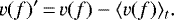 \begin{align*} v(f)^{\prime}\,{=}\,v(f) - \langle v(f)\rangle _{t}.\end{align*}