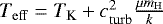 $T_{\mathrm{eff}} = T_{\textrm{K}} &#x002B; c_{\mathrm{turb}}^2\frac{\mu m_{\mathrm{H}}}{k}$