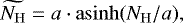\begin{equation*} \widetilde{{{N_{\mathrm{H}}}}} = a\cdot \mathrm{asinh}({{N_{\mathrm{H}}}}/a), \end{equation*}