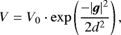 \begin{equation*} V = V_0\cdot\exp\left(\frac{-|\vec{g}|^2}{2d^2}\right) ,\end{equation*}