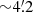 $ {\sim}4{{\overset{\prime}{.}}}2 $
