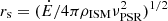 $ r_{\mathrm{s}} = (\dot{E}/4\pi\rho_{\mathrm{ISM}}\nu_{\mathrm{PSR}}^2)^{1/2} $