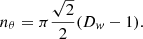 $$ \begin{aligned} n_{\theta } = \pi \frac{\sqrt{2}}{2}(D_{ w}-1). \end{aligned} $$