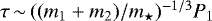 $\tau\,{\sim}\,((m_1&#x002B;m_2)/{m_{\star}})^{-1/3}P_{1}$