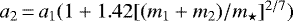 $a_2\,{=}\,a_1(1&#x002B;1.42 [(m_1&#x002B;m_2)/m_{\star}]^{2/7})$