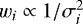 $w_{i}\propto1/\sigma_{i}^{2}$
