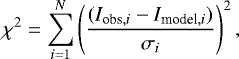 \begin{equation*} \chi^2 = \sum_{i = 1}^{N} \left(\frac{(I_{\textrm{obs},i} - I_{\textrm{model},i})}{\sigma_i}\right)^2, \vspace*{-2pt}\end{equation*}