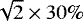 $\sqrt{2}\times30\%$