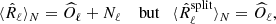 $$ \begin{aligned} \langle \hat{R}_{\ell } \rangle _N = \widehat{O}_\ell + N_\ell \quad \text{ but}\quad \langle \hat{R}_{\ell }^\mathrm{split} \rangle _N = \widehat{O}_\ell , \end{aligned} $$