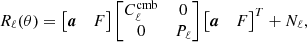 $$ \begin{aligned} R_\ell ( \theta ) = \begin{bmatrix} \boldsymbol{a}&F \\ \end{bmatrix} \begin{bmatrix} C_\ell ^\mathrm{cmb}&0 \\ 0&P_\ell \end{bmatrix} \begin{bmatrix} \boldsymbol{a}&F \\ \end{bmatrix}^T + N_\ell ,\end{aligned} $$