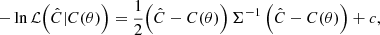 $$ \begin{aligned} -\ln \mathcal{L} \Big (\hat{C} | C(\theta )\Big ) = \frac{1}{2} \Big ( \hat{C} - C(\theta ) \Big )\, \Sigma ^{-1} \, \Big ( \hat{C} - C(\theta )\Big ) +c ,\end{aligned} $$