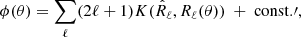 $$ \begin{aligned} \phi (\theta ) = \sum _\ell (2\ell +1) K(\hat{R}_\ell, R_\ell (\theta )) \ +\ \mathrm{const.} \prime , \end{aligned} $$