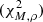 $ (\chi _{M,\rho }^2) $