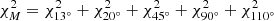 $ \chi_M^2=\chi_{13^\circ}^2+\chi_{20^\circ}^2+\chi_{45^\circ}^2+\chi_{90^\circ}^2+\chi_{110^\circ}^2 $