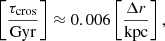 $$ \begin{aligned} \left[\frac{\tau _{\rm cros}}{\mathrm{Gyr}}\right]\approx 0.006 \left[\frac{{\Delta r}}{\mathrm{kpc}}\right], \end{aligned} $$