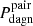 $ {P_{\mathrm{dagn}}^{\mathrm{pair}}} $