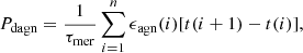 $$ \begin{aligned} {P_{\rm dagn}}=\frac{1}{\tau _{\rm mer}}\sum _{i=1}^{n}\epsilon _{\rm agn}(i)[t(i+1)-t(i)], \end{aligned} $$