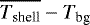 $\overline{T_{\textrm{shell}}} - T_{\textrm{bg}}$