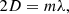 $$ \begin{aligned} 2 D = m \lambda , \end{aligned} $$