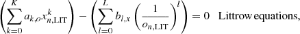 $$ \begin{aligned}&\left(\sum \limits _{k=0}^K a_{k,o} x_{n,\mathrm{LIT}}^k \right) - \left( \sum \limits _{l=0}^L b_{l,x}\left(\frac{1}{o_{n,\mathrm{LIT}}}\right)^l \right) = 0\quad \mathrm{Littrow\,equations}, \end{aligned} $$
