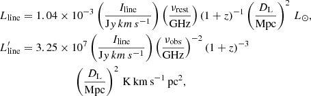 $$ \begin{aligned} L_\mathrm{line}&= 1.04 \times 10^{-3} \left({I_\mathrm{line} \over \mathrm Jy\,km\,s^{-1} }\right) \left({\nu _\mathrm{rest} \over \mathrm{GHz} }\right) (1+z)^{-1} \left({D_\mathrm{L} \over \mathrm{Mpc} }\right)^2 \,L_\odot ,\\ L^\prime _\mathrm{line}&= 3.25 \times 10^{7} \left({I_\mathrm{line} \over \mathrm Jy\,km\,s^{-1} }\right) \left({\nu _\mathrm{obs} \over \mathrm{GHz} }\right)^{-2} (1+z)^{-3}\\&\qquad \qquad \qquad \left({D_\mathrm{L} \over \mathrm{Mpc} }\right)^2 \,\mathrm{K\,km\,s}^{-1}\,\mathrm{pc}^{2}, \end{aligned} $$