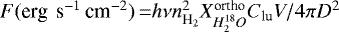 $F(\textrm{erg\, s}^{-1} \, \textrm{cm}^{-2})\,{=} h \nu n_{\textrm{H}_2}^2 X_{H_2^{18}O}^{\textrm{ortho}} C_{\textrm{lu}} V / 4\pi D^2$