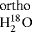 $_{\textrm{H}_2^{18}\textrm{O}}^{\textrm{ortho}}$