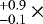 $^{&#x002B;0.9}_{-0.1}\,\times\,$