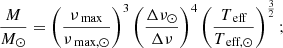 $$ \begin{aligned} \frac{M}{M_{\odot }} = \left(\frac{\nu _{\text{ max}}}{\nu _{\text{ max,} \odot }}\right)^{3}\left(\frac{\Delta \nu _{\odot }}{\Delta \nu }\right)^{4}\left(\frac{T_{\text{ eff}}}{T_{\text{ eff,} \odot }}\right)^{\frac{3}{2}}; \end{aligned} $$