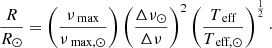 $$ \begin{aligned} \frac{R}{R_{\odot }} = \left(\frac{\nu _{\text{ max}}}{\nu _{\text{ max,} \odot }}\right)\left(\frac{\Delta \nu _{\odot }}{\Delta \nu }\right)^{2}\left(\frac{T_{\text{ eff}}}{T_{\text{ eff,} \odot }}\right)^{\frac{1}{2}}\cdot \end{aligned} $$