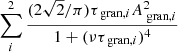 $ \sum\limits_{i}^{2}\frac{(2\sqrt{2}/\pi)\tau_{\text{ gran},i}A_{\text{ gran},i}^{2}}{1+(\nu\tau_{\text{ gran},i})^{4}} $
