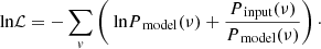$$ \begin{aligned} \text{ ln} \mathcal{L} =-\sum _{ v}\left(\text{ ln} P_\text{ model}(\nu )+\frac{P_\text{ input}(\nu )}{P_\text{ model}(\nu )}\right)\cdot \end{aligned} $$