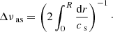 $$ \begin{aligned} \Delta \nu _{\text{ as}} = \left(2\int _{0}^{R}\frac{\mathrm{d}r}{c_{\text{ s}}}\right)^{-1}\cdot \end{aligned} $$
