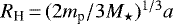 $R_{\textrm{H}} \,{=}\, (2m_{\textrm{p}}/3M_{\star})^{1/3} a$