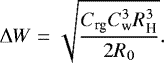 \begin{equation*} \Delta W = \sqrt{ \frac{C_{\textrm{rg}} C_{\textrm{w}}^3 R_{\textrm{H}}^3}{2R_0} }.\end{equation*}