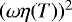 $(\omega \eta(T))^2$