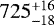 $ 725_{-18 }^{&#x002B;16 }$