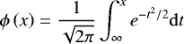 \begin{equation*} \phi\left(x\right)= \frac{1}{\sqrt{2\pi}} \int_{\infty}^x e^{-t^2/2} \mathrm{d}t \end{equation*}