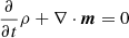 $$ \begin{aligned}&\frac{\partial }{\partial t}\rho + \nabla \cdot {\boldsymbol{m}} =0\end{aligned} $$